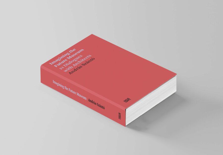 András Szántó Imagining the Future Museum: 21 Dialogues with Architects book cover